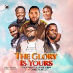 The Xplicit Gospel Crew - The Glory Is Yours (feat. Chris Morgan)